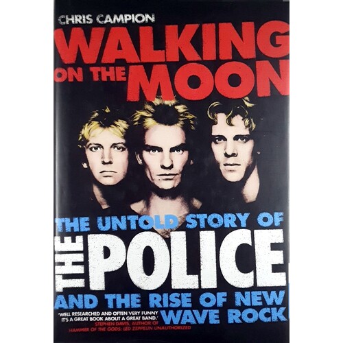 Walking On The Moon. The Untold Story Of The Police