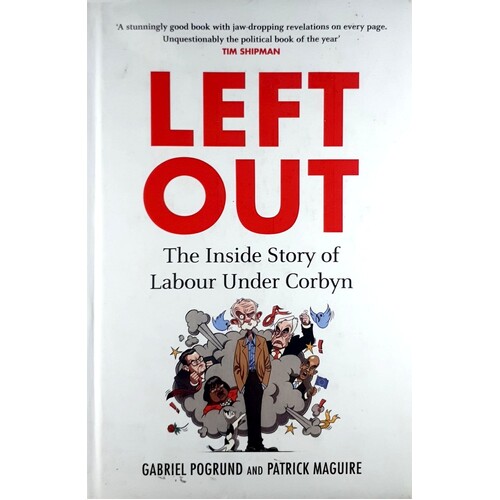 Left Out. The Inside Story Of Labour Under Corbyn
