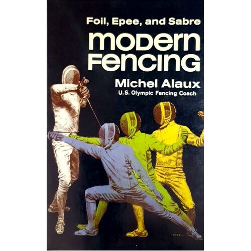 Modern Fencing. Foil, Epee, And Sabre, From Initiation To Competition