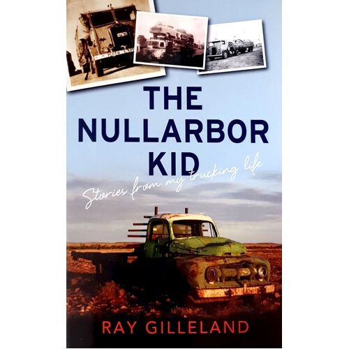 The Nullarbor Kid. Stories From My Trucking Life. Stories From My Trucking Life
