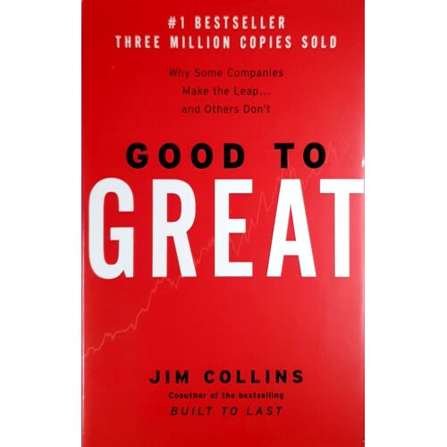 Good To Great. Why Some Companies Make The Leap And Others Don't