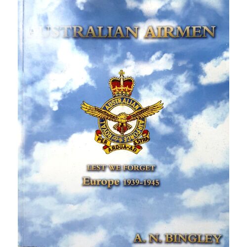 Australian Airmen. Lest We Forget . Europe 1939-1945