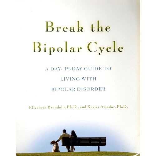 Break The Bipolar Cycle. A Day-By-Day Guide To Living With Bipolar Disorder