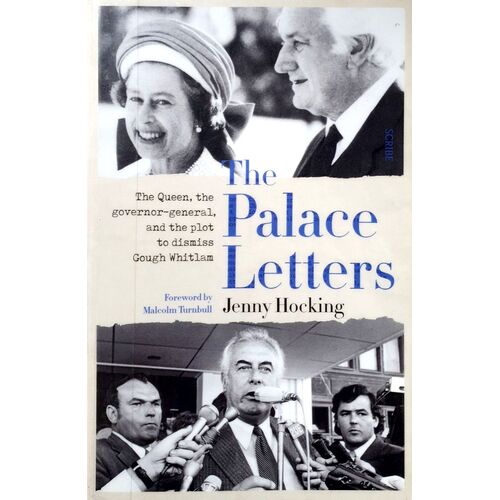 The Palace Letters. The Queen, The Governor-General, And The Plot To Dismiss Gough Whitlam