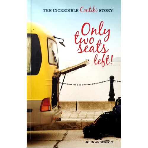 Only Two Seats Left. The Incredible Contiki Story