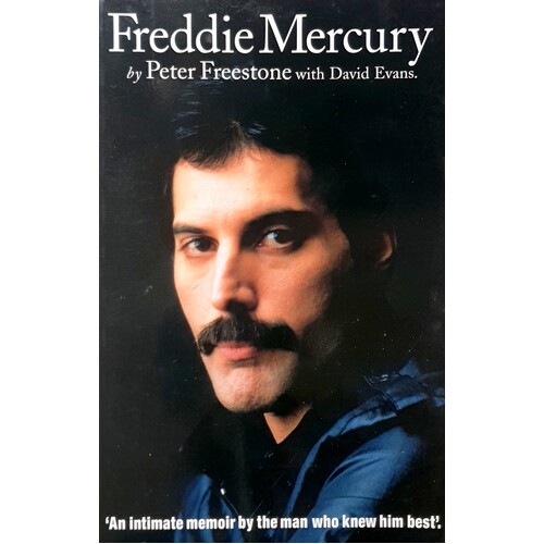 Freddie Mercury. An Intimate Memoir By The Man Who Knew Him Best