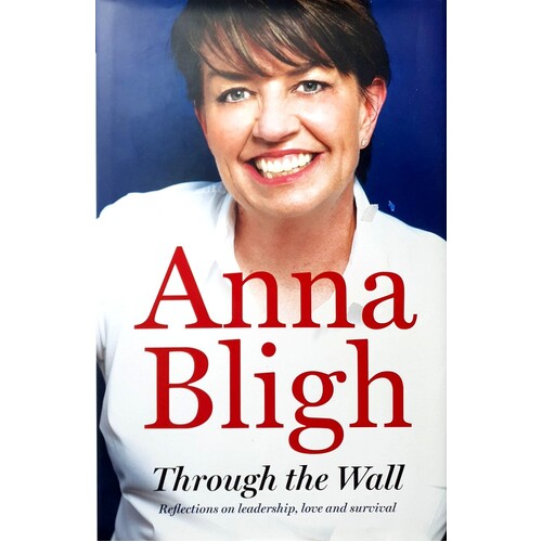 Through The Wall. Reflections On Leadership, Love And Survival