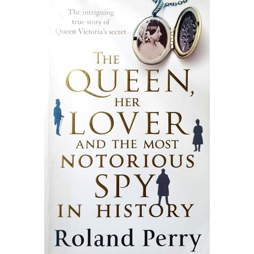 The Queen, Her Lover And The Most Notorious Spy In History