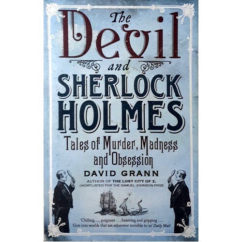 The Devil And Sherlock Holmes. Tales Of Murder, Madness And Obsession