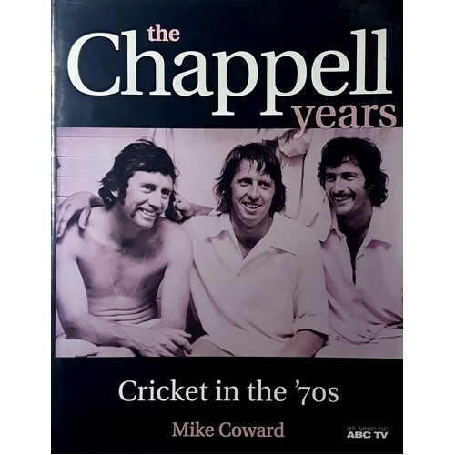 The Chappell Years. Cricket In The '70s
