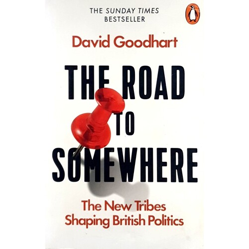 The Road To Somewhere. The New Tribes Shaping British Politics