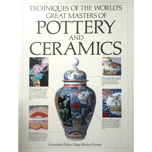 Techniques Of The World's Great Masters Of Pottery And Ceramics