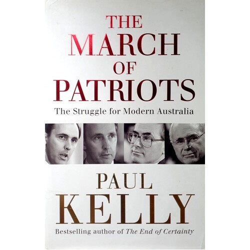 The March Of Patriots. The Struggle For Modern Australia