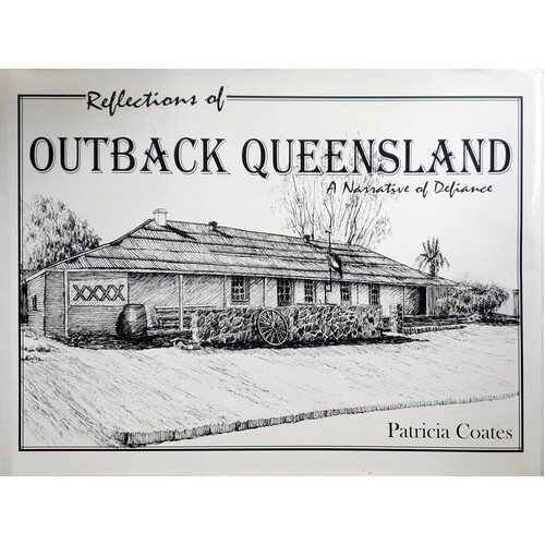 Reflections Of Outback Queensland. A Narrative Of Defiance