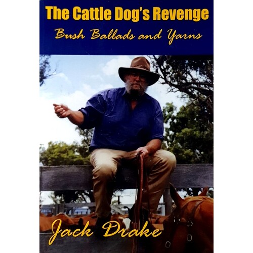 The Cattle Dog's Revenge. Bush Ballards And Yarns