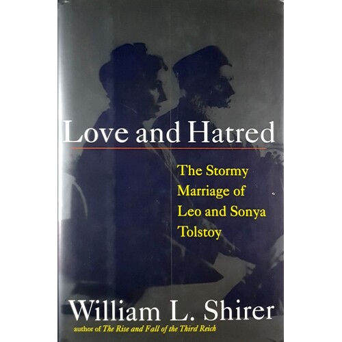 Love And Hatred. The Stormy Marriage Of Leo And Sonya Tolstoy