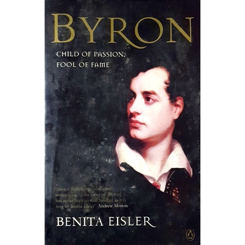 Byron. Child Of Passion, Fool Of Fame
