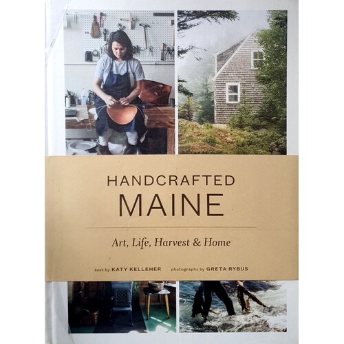 Handcrafted Maine. Art, Life, Harvest & Home