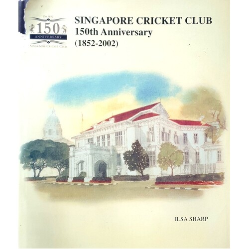 Singapore Cricket Club 150th Anniversary 1852-2002