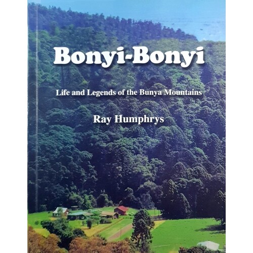 Bonyi-Bonyi. Life And Legends Of The Bunya Mountains