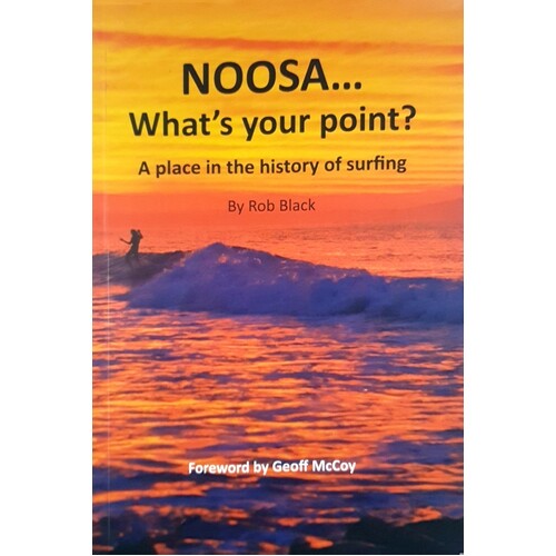 Noosa, Whats Your Point. A Place In The History Of Surfing