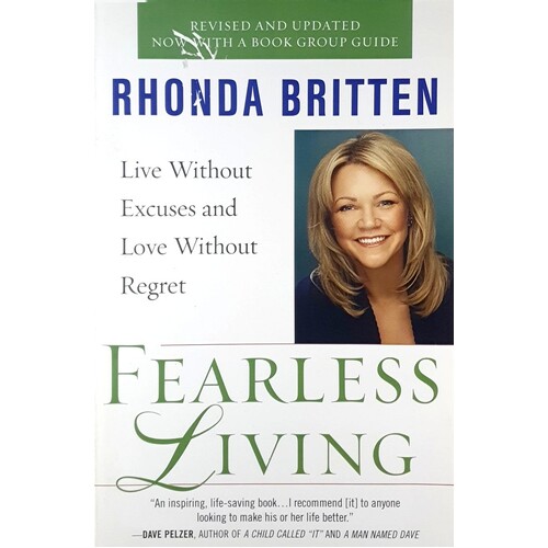 Fearless Living. Live Without Excuses And Love Without Regret