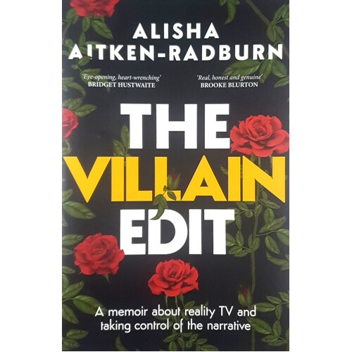 The Villain Edit. A Memoir About Reality TV And Taking Control Of The Narrative