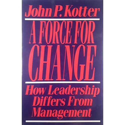 Force For Change. How Leadership Differs From Management