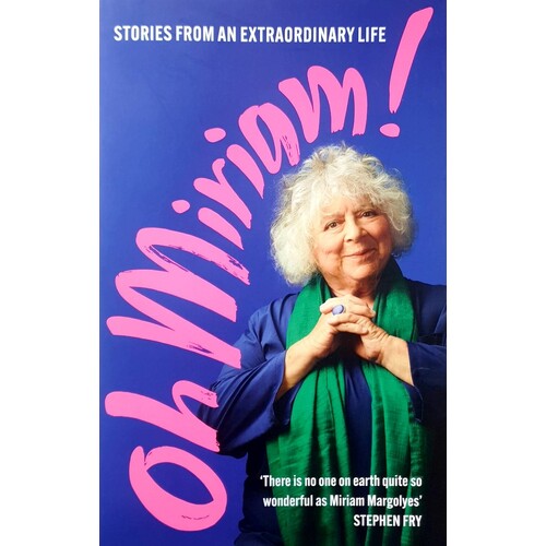 Oh Miriam. Stories From An Extraordinary Life