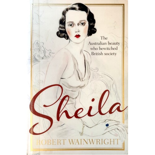 Sheila. The Australian Beauty Who Bewitched British Society