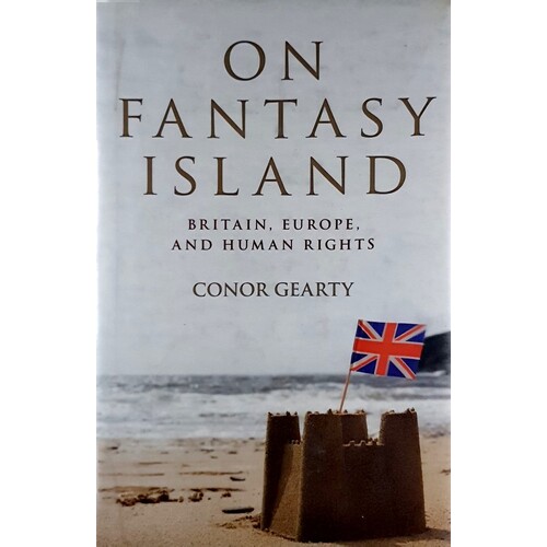 On Fantasy Island. Britain, Strasbourg, And Human Rights