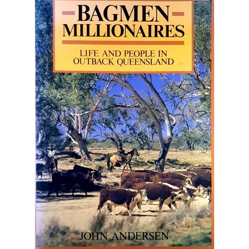 Bagmen Millionaires. Life And People In Outback Queensland