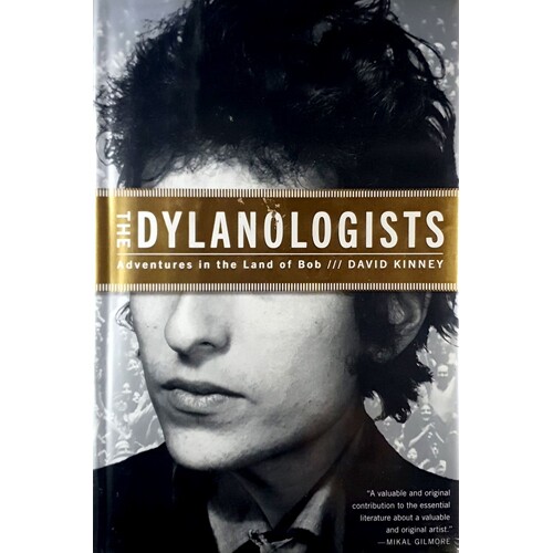The Dylanologists. Adventures In The Land Of Bob
