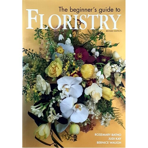 The Beginner's Guide To Floristry