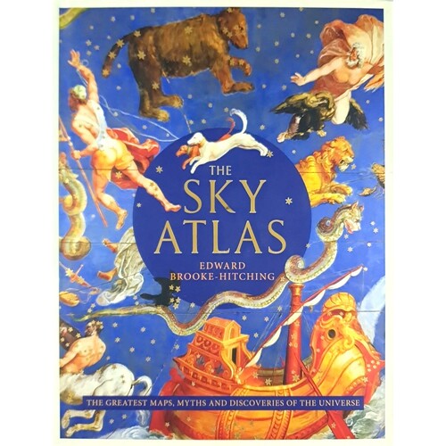 The Sky Atlas. The Greatest Maps, Myths And Discoveries Of The Universe