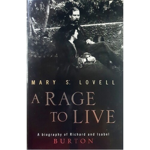 A Rage To Live. A Biography Of Richard And Isabel Burton