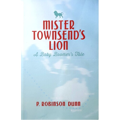 Mister Townsend's Lion. A Baby Boomer's Tale.