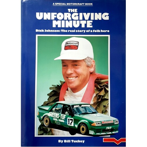 The Unforgiving Minute. Dick Johnson. The Real Story Of A Folk Hero