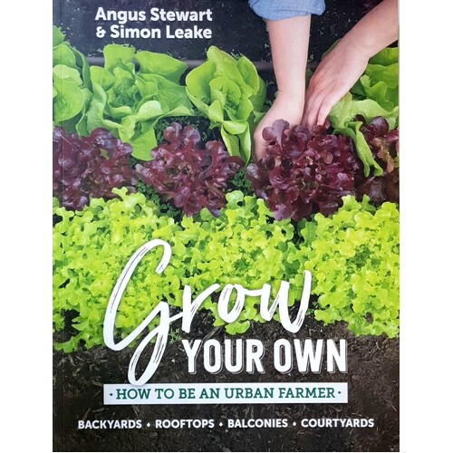 Grow Your Own. How To Be An Urban Farmer