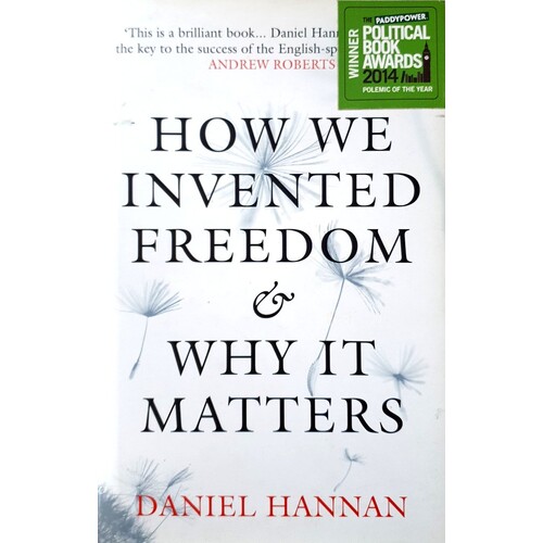 How We Invented Freedom & Why It Matters