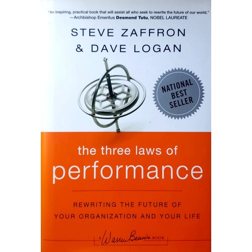 The Three Laws Of Performance. Rewriting The Future Of Your Organization And Your Life