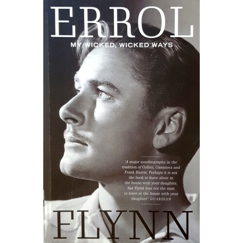 My Wicked Wicked Ways. Errol Flynn Autobiography
