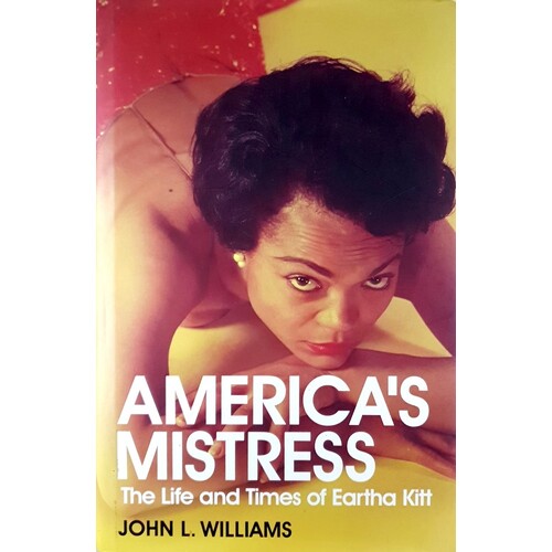 America's Mistress. Eartha Kitt, Her Life And Times