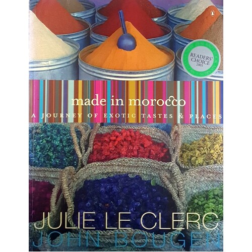 Made In Morocco. A Journey Of Exotic Tastes And Places