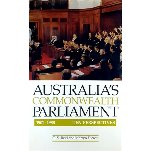 Australia's Commonwealth Parliament. 1901-1988 - Ten Perspectives.