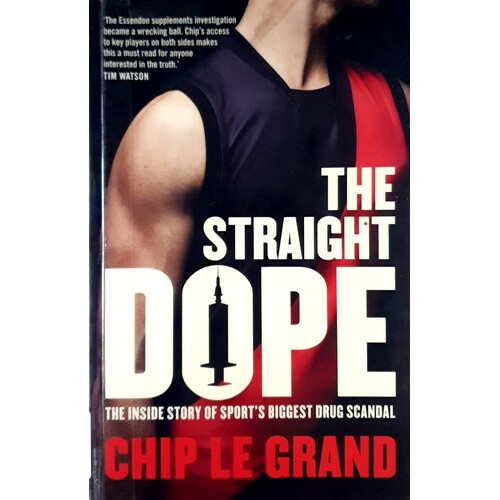 The Straight Dope. The Inside Story Of Sport's Biggest Drug Scandal