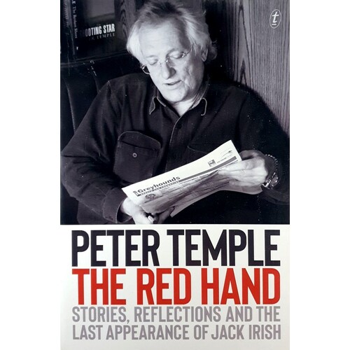 The Red Hand. Stories, Reflections And The Last Appearance Of Jack Irish