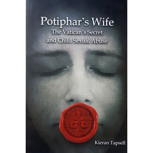 Potiphar's Wife. The Vatican's Secret And Child Sexual Abuse