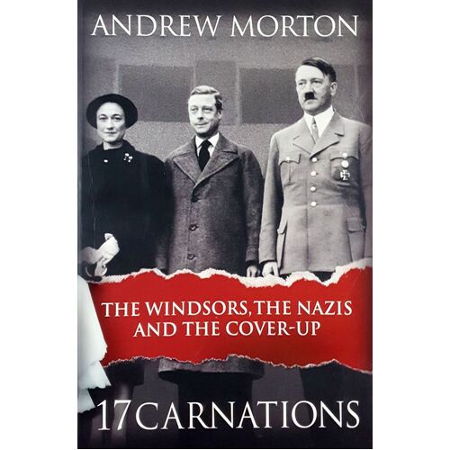 17 Carnations. The Windsors, The Nazis And The Cover Up