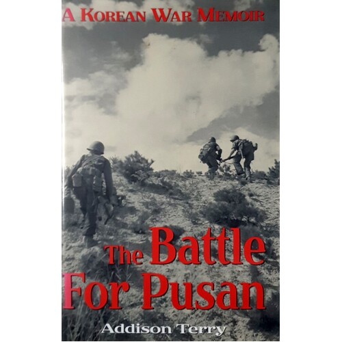 Battle For Pusan. The Korean War Memoir Of A Field Artilleryman
